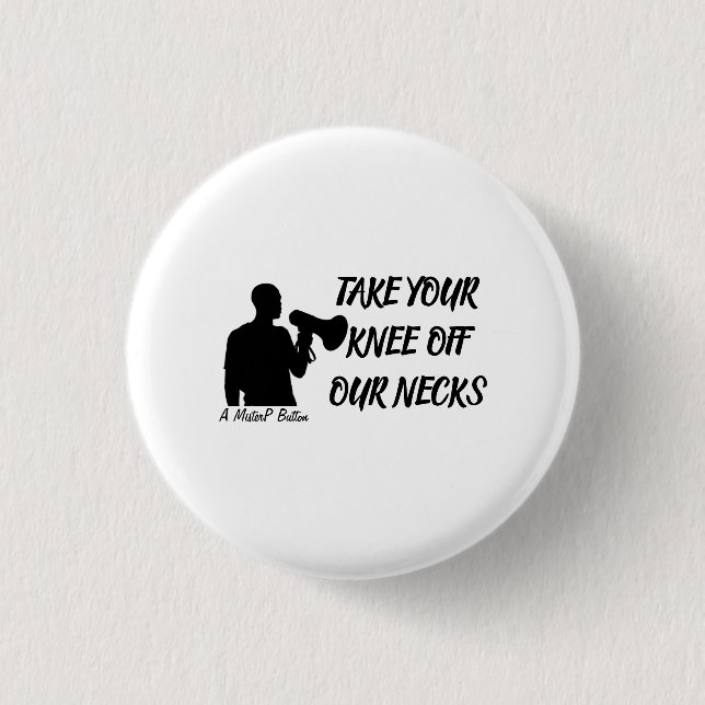 Nimm dein Knie von unseren Necks - ein MisterP-But Button (Vorderseite)
