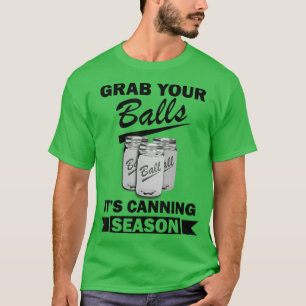 Nimm deine Bälle und das Canning Season Funny Spri T-Shirt