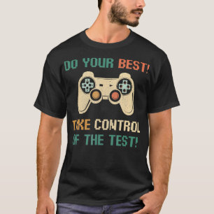 Nimm deine beste Kontrolle der Testspielfreunde T-Shirt