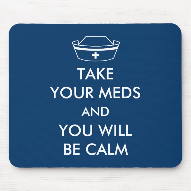 Nimm deine Med und du wirst ruhig sein Mousepad (Vorne)