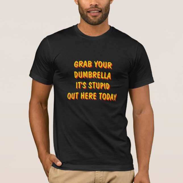 Nimm deinen Dumbrella, der ist heute stupid T-Shirt (Vorderseite)