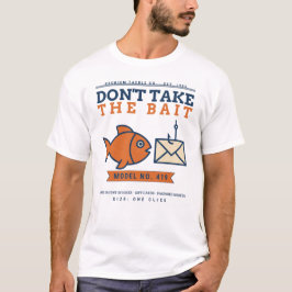 Nimm den Köder nicht Lustige Phishing-Aufklärung C T-Shirt