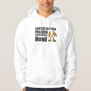 Nimm den Prinzen nicht, ich nehme den Hund Hoodie