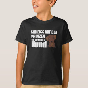 Nimm den Prinzen nicht, ich nehme den Hund Labrado T-Shirt