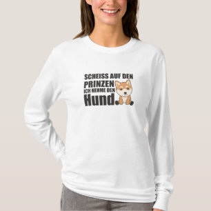 Nimm den Prinzen nicht, ich nehme Shiba Inu Dog T-Shirt