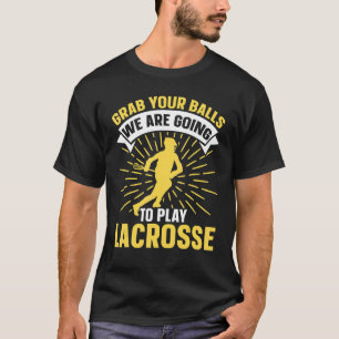 Nimm dir die Bälle, die wir jetzt spielen werden T-Shirt