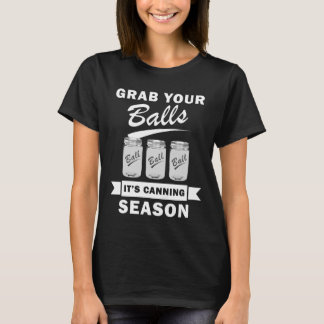 Nimm dir die Bälle, es ist Canning Saison Funny Ga T-Shirt
