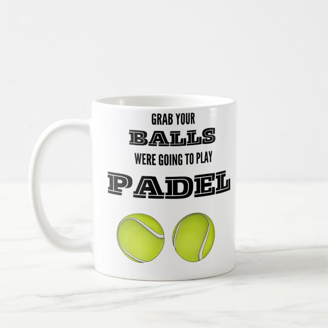 Nimm dir die Bälle, ich wollte Pdel-Tasse spielen Kaffeetasse (Links)