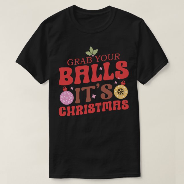 Nimm dir die Balls zu Weihnachten T-Shirt (Design vorne)