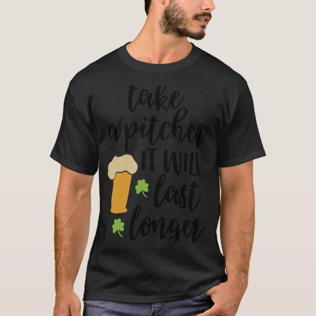 Nimm einen Pitcher, der länger dauern wird T-Shirt (Vorderseite)