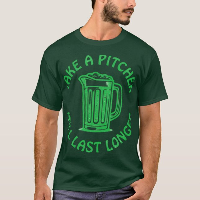 Nimm einen Pitcher, er wird länger dauern T-Shirt (Vorderseite)