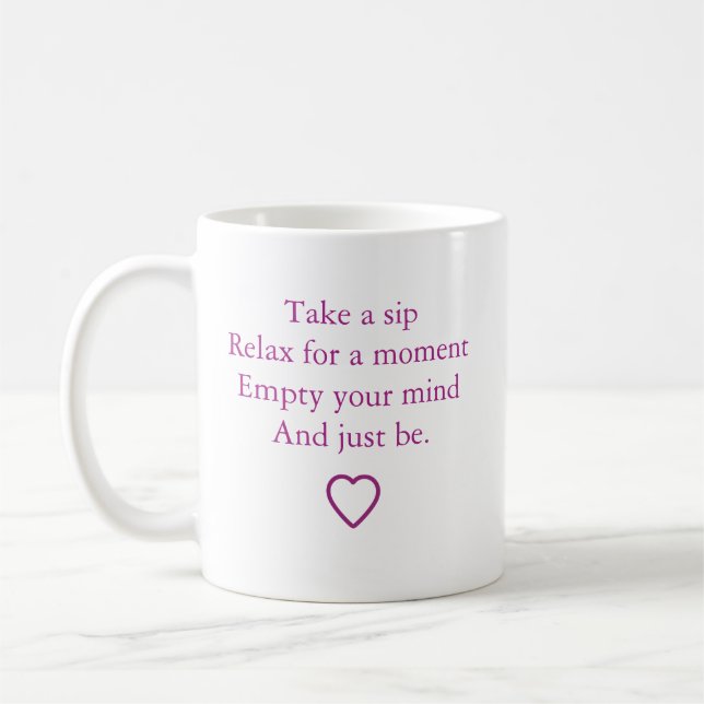"Nimm einen Schluck und sei einfach" Kaffeetasse (Links)