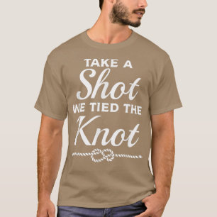 Nimm einen Schuss, wir haben den Knoten geschlosse T-Shirt