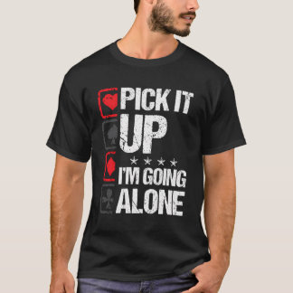 Nimm es ab, ich gehe allein Euchre Gamers Funny Co T-Shirt