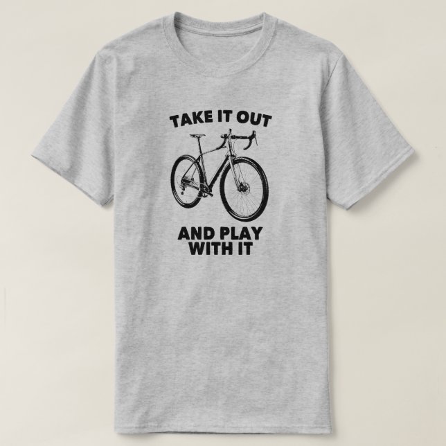 Nimm es raus und spiele mit ihm Fahrrad T-Shirt (Design vorne)