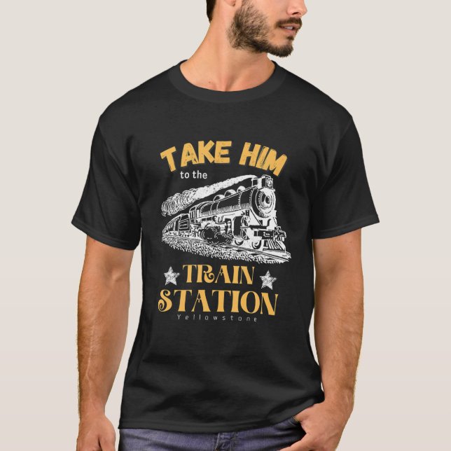 Nimm ihn zum Bahnhof T-Shirt (Vorderseite)
