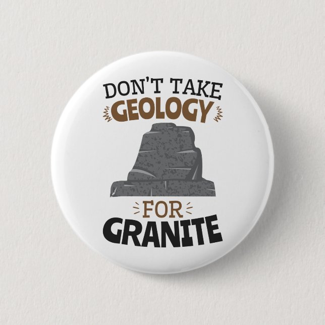 Nimm keine Geologie für den Granitfunny Geologen Button (Vorderseite)