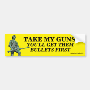 Nimm meine Waffen? Zuerst bekommen Sie die Kugeln Autoaufkleber