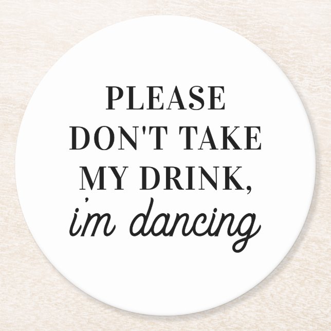 Nimm meinen Drink nicht im Tanzen. Einfache Hochze Runder Pappuntersetzer (Vorderseite)