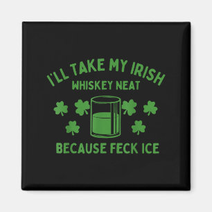 Nimm meinen irischen Whiskey pur weil verdammt Eis Magnet