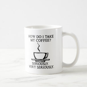 Nimm meinen Kaffee ernsthaft lustig. Kaffeetasse