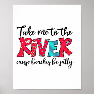 Nimm mich an den Fluss, um die Strände Salty Picni Poster