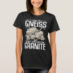 Nimm mich nicht für Granit Spaß Geologie Geologe R T-Shirt