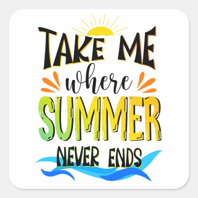 Nimm mich, wo der Sommer nie endet, der Sommer wei Quadratischer Aufkleber (Vorderseite)