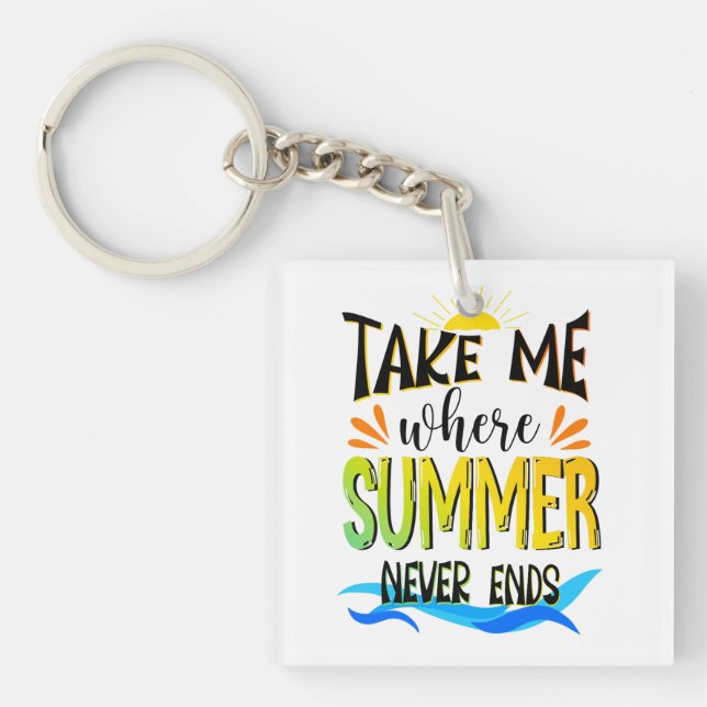 Nimm mich, wo der Sommer nie endet Schlüsselanhänger (Vorderseite)