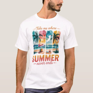 Nimm mich, wo der Sommer nie endet T-Shirt
