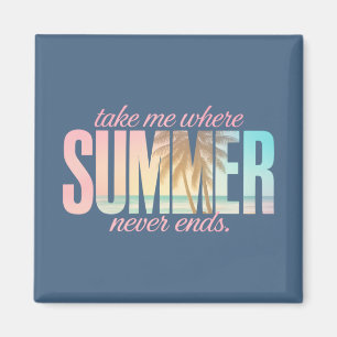 "Nimm mich, wo der Sommer nie endet" tropisches Zi Magnet