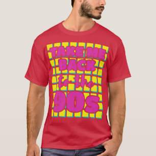 Nimm mich zurück zu den 90ern 1 T-Shirt