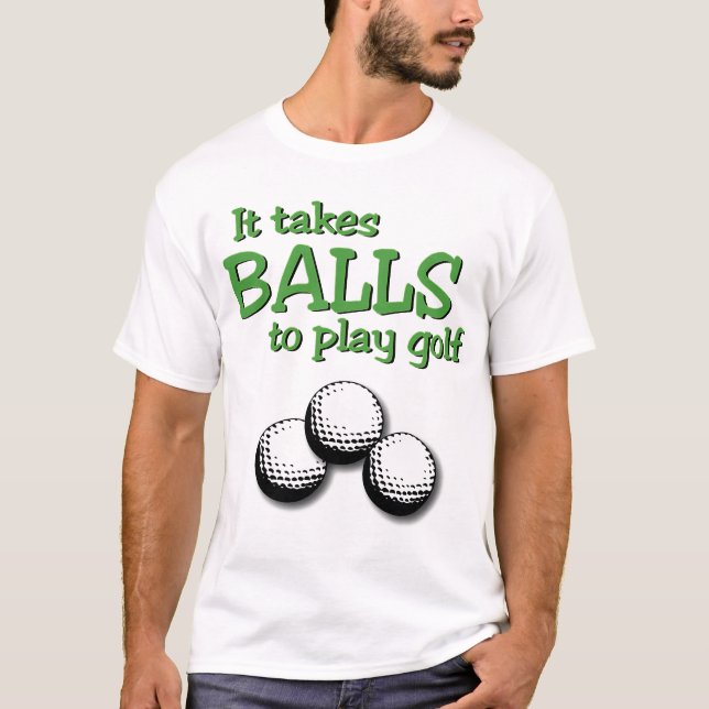 Nimmt Bälle, um Golf zu spielen T-Shirt (Vorderseite)