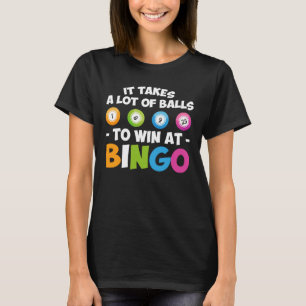 Nimmt Los Bälle, um am Bingo-Liebhaber zu gewinne T-Shirt