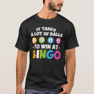 Nimmt Los Bälle, um am Bingo-Liebhaber zu gewinne T-Shirt