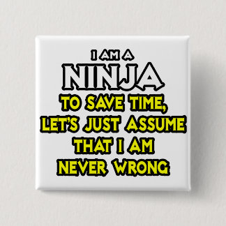 Ninja ... Angenommen, ich habe nie Unrecht Button