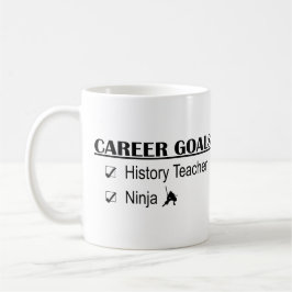 Ninja Karriere-Ziele - Geschichtslehrer Kaffeetasse