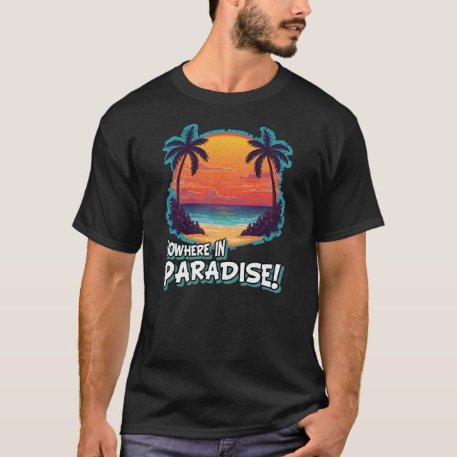 NIRGENDWO IM PARADIES! T-Shirt (Vorderseite)