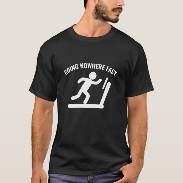Nirgendwo schnell gehen T-Shirt (Vorderseite)