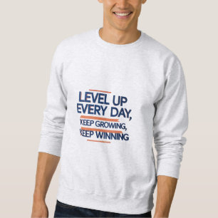 Niveau supérieur chaque jour - Sweatshirt de motiv
