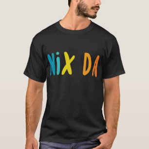 Nix Da, deutsch für "No Way" T-Shirt