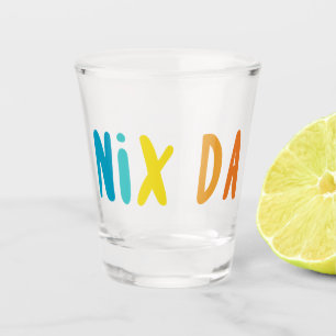 Nix Da, Deutsch, Kein Weg Schnapsglas