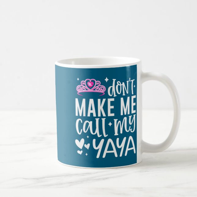Nk Crown Don’t Make Me Call My Yaya Funny Granddau Kaffeetasse (Rechts)