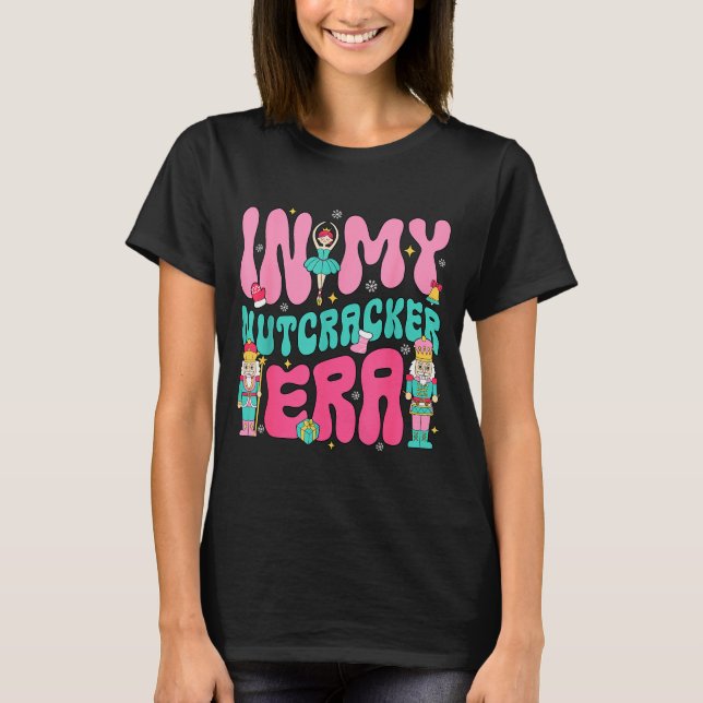 Nk Nutcracker Squad In My Nutcracker Era Christmas T-Shirt (Vorderseite)