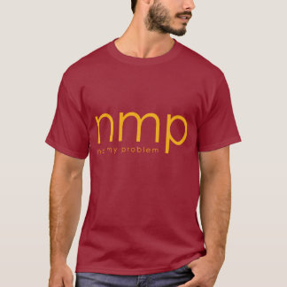 nmp = - nicht mein Problem T-Shirt