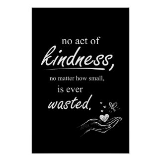 No Act of Kindness Is Ever Wasted Poster