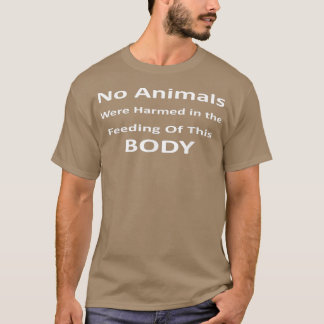 No Animals Were Harmed  Funny Vegan Vegetarian  T-Shirt