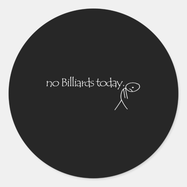 No Billiards Today Fun Billiards Funny Ol Billiard Runder Aufkleber (Vorderseite)