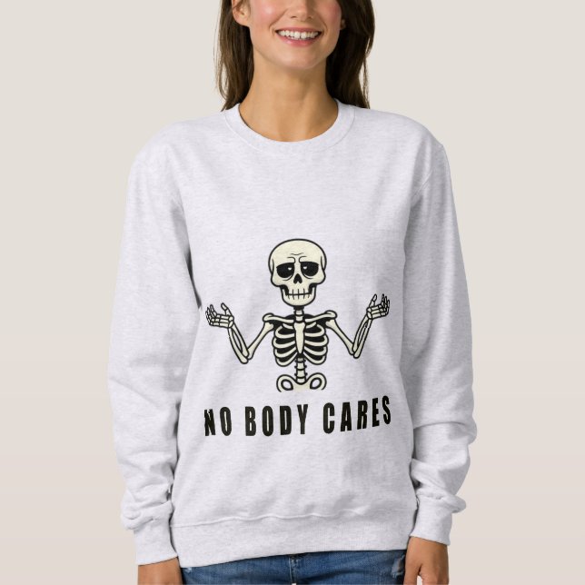 No Body Cares – Funny Skeleton Design Sweatshirt (Vorderseite)