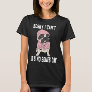No Bones Day Mops Funny Hund Mama und Hund Vater S T-Shirt